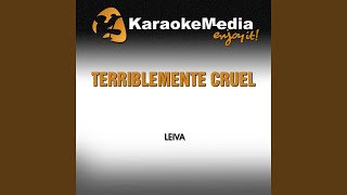 Terriblemente Cruel Karaoke Version In the Style of Leiva [upl. by Beauregard]