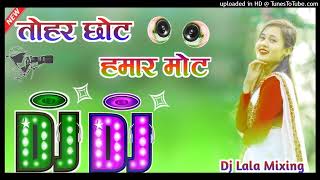 Tohar Chhot hamar Mot Bhojpuri song dj hard dholki mix dance Song dj lala mixing girdhapur [upl. by Letnom]