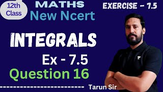 Class 12 Maths  Integrals  Ex 75  Question 16  NCERT [upl. by Siradal]