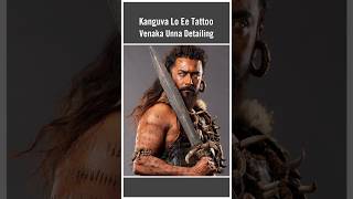 Kanguva Lo Ee Tattoo Venaka Unna Detailing kanguva suriya kanguvatrailer [upl. by Hayman]