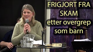 FRIGJORT FRA SKAM etter overgrep som barn Vitnesbyrd [upl. by Eleen]