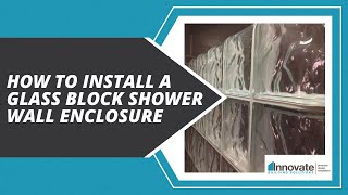 How to Install a Glass Block Shower Wall Enclosure in a Bathroom Remodeling Project [upl. by Ylera244]