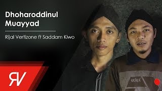 Dhoharoddinul Muayyad  Rijal Vertizone feat Saddam Kiwo [upl. by Nelrah]