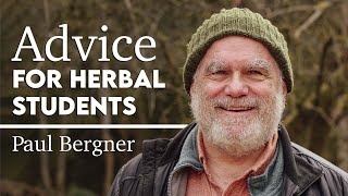 What advice do you wish you had as an herbal student Paul Bergner  Ask an Herbalist [upl. by Raimundo]