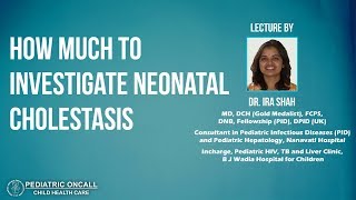 Dr Ira Shah  How Much to Investigate Neonatal Cholestasis  Pediatric Oncall [upl. by Naniac]