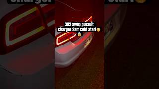 392 swap pursuit charger 2am COLD START😱😳 392 srt shorts short subscribe sub hellcat fyp [upl. by Anaitsirk]