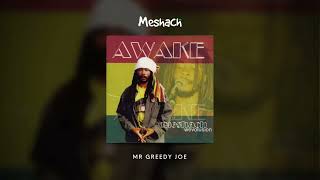 Meshach  Mr Greedy Joe [upl. by Ingaborg]