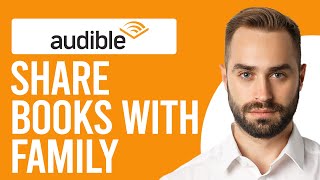 How to Share Audible Books with Family A StepbyStep Guide [upl. by Apilef]