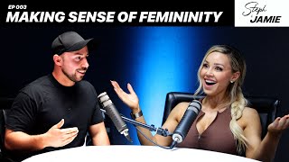 EP 003 Making Sense of Femininity amp Understanding Women [upl. by Aenaj]