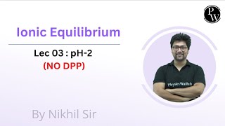 Ionic Equilibrium 03  pH2  NO DPP  Rescheduled 0645 PM [upl. by Trabue]