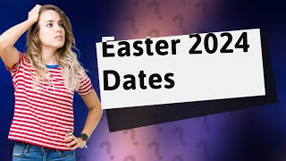 What are the Easter dates for 2024 [upl. by Ahsinrats]