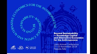 Beyond sustainability  Knowledge Capital and Alternative Economics for the Anthropocene  2024 [upl. by Skcirdnek]