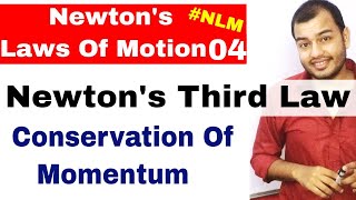 11 Chap 5  Laws Of Motion 04  Newtons Third Law Of Motion Conservation Of Momentum [upl. by Emanuel]