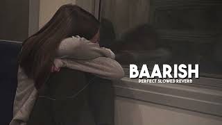 BAARISH  Yaariyan  Slowed Reverb [upl. by Uticas925]