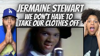 OH YEAH FIRST TIME HEARING Jermaine Stewart  We Dont Have To Take Our Clothes Off REACTION [upl. by Antrim253]