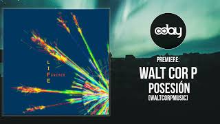 PREMIERE Walt Cor P  Posesión Original Mix Waltcorpmusic  Melodic House amp Techno [upl. by Mukul112]