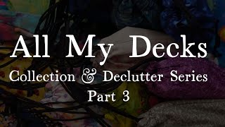 ALL MY DECKS Collection amp Declutter Series Part 3 [upl. by Suiravat]