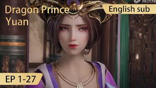 Eng Sub Dragon Prince Yuan 127 full episode highlights [upl. by Imelda]