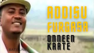 Addisu furgasa  Onneen KaateOromo Music [upl. by Redleh126]