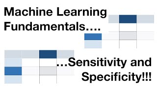 Machine Learning Fundamentals Sensitivity and Specificity [upl. by Mab]