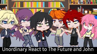 Unordinary React to the Future and John [upl. by Nelyk]