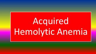 Acquired Hemolytic Anemia [upl. by Palumbo]