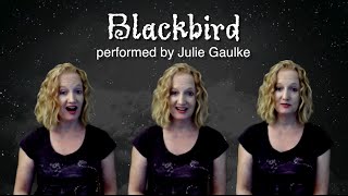 Blackbird Beatles arr Deke Sharon a cappella multitrack by Julie Gaulke [upl. by Tapes]