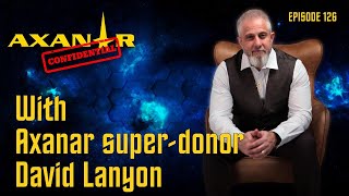 Axanar Confidential  126  Axanar SuperDonor Dave Lanyon [upl. by Rik]