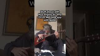 Stuff about with Nux mighty air amp Drum Machine app with guitar [upl. by Ul]