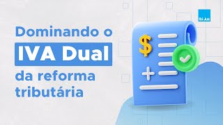 Dominando o IVA Dual da Reforma Tributária [upl. by Magulac]