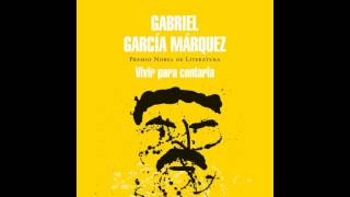 Vivir para contarla  Gabriel García Márquez AUDIOLIBRO [upl. by Cesya]