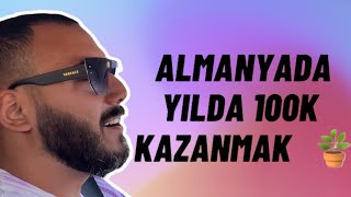 ALMANYADA YILDA 100BİN EURO KAZANILIR MI [upl. by Ueik]