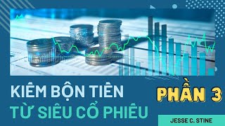 Kiếm bộn tiền từ siêu cổ phiếuJesse Stine Phần 3 [upl. by Marucci167]