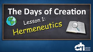 The Days of Creation Lesson 1 Hermeneutics [upl. by Cirdes876]