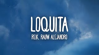 Reik Rauw Alejandro  Loquita LetraLyrics [upl. by Isacco385]