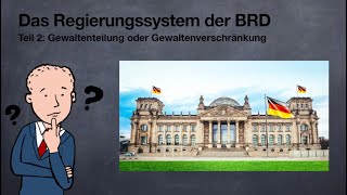 Das Regierungssystem der BRD  Teil 2 Gewaltenteilung oder Gewaltenverschränkung [upl. by Airoled]