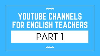 YouTube channels for ESL teachers  Part 1 [upl. by Bunns340]