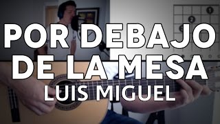 Por Debajo De La Mesa Luis Miguel Tutorial Cover  Guitarra Mauro Martinez [upl. by Bock]