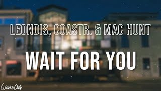 Leondis COASTR amp Mac Hunt  Wait For You Lyrics [upl. by Melda80]