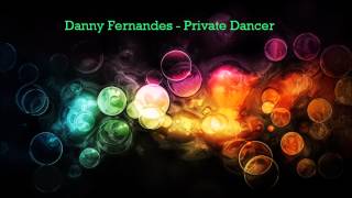 Danny Fernandes  Private Dancer  HQ [upl. by Louanne534]