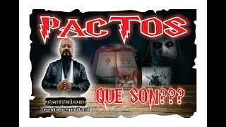 QUE SON LOS PACTOS – TIPOS Y CONSECUENCIAS  ESOTERISMO AYUDA ESPIRITUAL [upl. by Stimson]