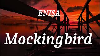 ENISA  Mockingbird lyrics [upl. by Roque137]