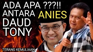 ADA APA ANTARA DAUD TONY DAN ANIES BASWEDAN MEREKA AKAN BERTEMU KEMBALI  TERANG KEMULIAAN [upl. by Akinimod]