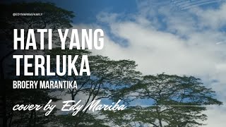 HATI YANG TERLUKA  BROERY MARANTIKA  COVER BY EDY MARIBA  LIRIK [upl. by Proudlove104]