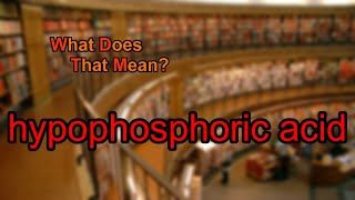 What does hypophosphoric acid mean [upl. by Ingmar960]