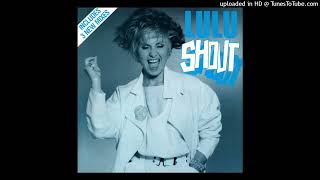 Lulu  Shout You Shout Mix 1986 [upl. by Roshan]