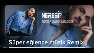 Soner Sarıkabadayı  Neresi Remix [upl. by Nerha981]