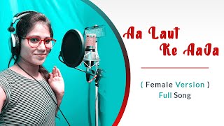 Aa Laut Ke Aaja Mere Meet Female Version full song by Mannu  Emotional Song  Fursati [upl. by Anit]