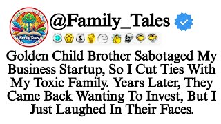 Golden Child Brother Sabotaged My Business Startup So I Cut Ties With My Toxic Family Years Later [upl. by Robbi]