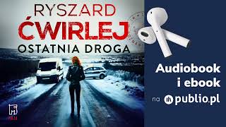 Ostatnia droga Ryszard Ćwirlej Audiobook PL Kryminał [upl. by Dor]